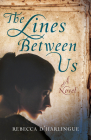 The Lines Between Us By Rebecca D'Harlingue Cover Image