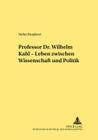 Professor Dr. Wilhelm Kahl - Leben Zwischen Wissenschaft Und Politik (Rechtshistorische Reihe #320) By Hans Hattenhauer (Editor), Stefan Burghard Cover Image