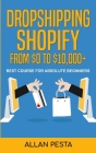 Dropshipping Shopify From $0 to $10,000+: Best Course for Absolute Beginners Cover Image