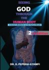 Seeing God Through the Human Body: A Doctor's Meditation on the Human Miracle (2nd Edition) By Robert Peprah-Gyamfi Cover Image