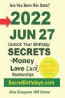 Born 2022 Jun 27? Your Birthday Secrets to Money, Love Relationships Luck: Fortune Telling Self-Help: Numerology, Horoscope, Astrology, Zodiac, Destin Cover Image