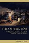 The Other's War: Recognition and the Violence of Ethics (Birkbeck Law Press) Cover Image