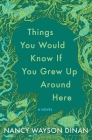 Things You Would Know if You Grew Up Around Here By Nancy Wayson Dinan Cover Image