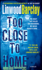Too Close to Home: A Thriller By Linwood Barclay Cover Image