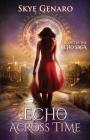 Echo Across Time: Book 1 in The Echo Saga By Skye Genaro Cover Image