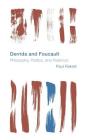 Derrida and Foucault: Philosophy, Politics, and Polemics (Reframing the Boundaries: Thinking the Political) By Paul Rekret Cover Image