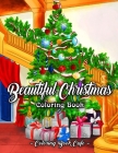 Beautiful Christmas Coloring Book: An Adult Coloring Book Featuring Beautiful Winter Landscapes and Heart Warming Holiday Scenes for Stress Relief and Cover Image