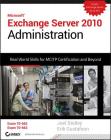 Microsoft Exchange Server 2010 Administration: Real World Skills for MCITP Certification and Beyond [With CDROM] Cover Image