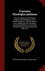 Tractatus Theologico-Politicus: A Critical Inquiry Into the History, Purpose, and Authenticity of the Hebrew Scriptures: With the Right to Free Though Cover Image
