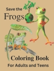 Save the Frogs Coloring Book: Save the Planet Series By Jeri Lee C. Ht Cover Image
