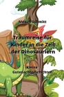 Traumreise für Kinder in die Zeit der Dinosauriern: Kleine Gutenachtgeschichten By Maxim Schmitt Cover Image