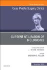 Current Utilization of Biologicals, an Issue of Facial Plastic Surgery Clinics of North America: Volume 26-4 (Clinics: Surgery #26) Cover Image