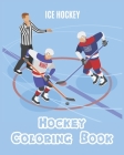 Hockey Coloring Book: A Coloring and Activity Book for Girls and Boys ( Teams - Players - Logos and More ) (Ice Hockey Lovers) Cover Image