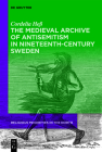 The Medieval Archive of Antisemitism in Nineteenth-Century Sweden Cover Image