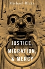 Justice, Migration, and Mercy By Michael Blake Cover Image