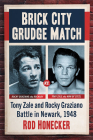 Brick City Grudge Match: Tony Zale and Rocky Graziano Battle in Newark, 1948 By Rod Honecker Cover Image