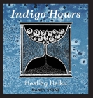 Indigo Hours: Healing Haiku By Nancy Stone Cover Image