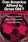 Can America Afford to Grow Old?: Paying for Social Security By Henry Aaron, Barry P. Bosworth, Gary Burtless Cover Image