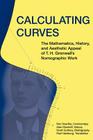 Calculating Curves: The Mathematics, History, and Aesthetic Appeal of T. H. Gronwall's Nomographic Work By Ron Doerfler (Contribution by), Alan Gluchoff (Contribution by), Scott Guthery Cover Image