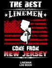 The Best Linemen Come From New Jersey Lineman Log Book: Great Logbook Gifts For Electrical Engineer, Lineman And Electrician, 8.5 X 11, 120 Pages Whit Cover Image