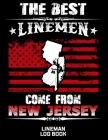 The Best Linemen Come From New Jersey Lineman Log Book: Great Logbook Gifts For Electrical Engineer, Lineman And Electrician, 8.5 X 11, 120 Pages Whit By J. W. Lovgren Cover Image