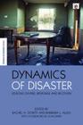 Dynamics of Disaster: Lessons on Risk, Response and Recovery (Earthscan Science in Society) By Barbara Allen (Editor), Rachel A. Dowty Beech (Editor) Cover Image