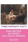 Three Romantic Poets: Selected Poems By Emily Bronte, John Keats, Percy Bysshe Shelley Cover Image