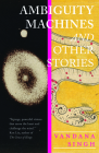Ambiguity Machines: And Other Stories By Vandana Singh Cover Image