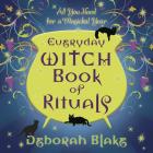 Everyday Witch Book of Rituals: All You Need for a Magickal Year By Deborah Blake Cover Image