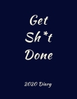 Get Sh* t Done 2020 Diary: Rude Diary: Week to View Organiser: Pocket Blue Notebook Cover Image