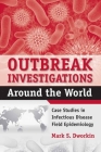 Outbreak Investigations Around the World: Case Studies in Infectious Disease Field Epidemiology Cover Image