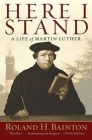 Here I Stand: A Life of Martin Luther By Roland H Bainton Cover Image