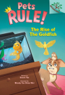 The Rise of the Goldfish: A Branches Book (Pets Rule! #4) By Susan Tan, Wendy Tan Shiau Wei (Illustrator) Cover Image