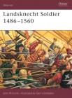 Landsknecht Soldier 1486–1560 (Warrior) By John Richards, Gerry Embleton (Illustrator) Cover Image