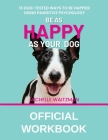 Be as Happy as Your Dog - Official Workbook Cover Image