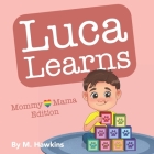 Luca Learns: Mommy & Mama Edition By M. Hawkins Cover Image
