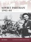 Soviet Partisan 1941–44 (Warrior #171) By Nik Cornish, Andrei Karachtchouk (Illustrator) Cover Image