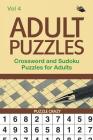 Adult Puzzles: Crossword and Sudoku Puzzles for Adults Vol 4 By Puzzle Crazy Cover Image