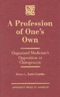 A Profession of One's Own: Organized Medicine's Opposition to Chiropractic Cover Image
