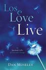 Lose Love Live: The Spiritual Gifts of Loss and Change By Dan Moseley Cover Image
