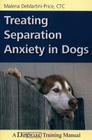 Treating Separation Anxiety in Dogs By Malena Demartini-Price Cover Image