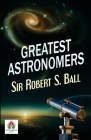 Greatest Astronomers By Robert S. Ball Cover Image