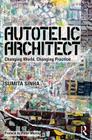Autotelic Architect: Changing World, Changing Practice Cover Image