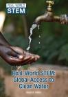 Real-World Stem: Global Access to Clean Water By Stuart A. Kallen Cover Image