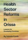 Health Sector Reforms in Orissa: Lessons for Developing Countries Cover Image