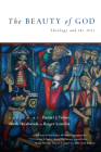 The Beauty of God: Theology and the Arts (Wheaton Theology Conference) By Daniel J. Treier (Editor), Mark Husbands (Editor), Roger Lundin (Editor) Cover Image