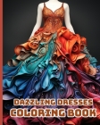 Dazzling Dresses Coloring Book: Fabulous Fashion Coloring Book; Gorgeous Designs for Relaxation, Stress Relief By Thy Nguyen Cover Image