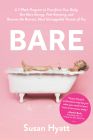 Bare: A 7-Week Program to Transform Your Body, Get More Energy, Feel Amazing, and Become the Bravest, Most Unstoppable Version of You By Susan Hyatt Cover Image