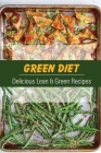 Green Diet: Delicious Lean & Green Recipes: Recipes To Lose Weight By Russell Sitsler Cover Image
