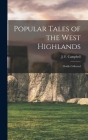 Popular Tales of the West Highlands: Orally Collected By J. F. (John Francis) 1822- Campbell (Created by) Cover Image